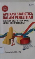 Aplikasi Statistika Dalam Penelitian Konsep Statistik Yang Lebih Komprehensif/ Supardi