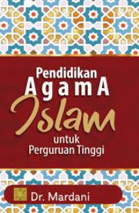 Pendidikan agama islam untuk perguruan tinggi/Mardani