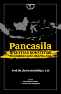 Pancasila identitas konstitusi berbangsa dan bernegara/Jimly Asshiddiqie