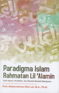 Paradigma islam rahmatan lil 'alamin/Abdurrahman mas'ud