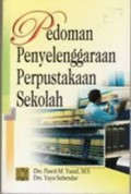 Pedoman penyelenggaraan perpustakaan sekolah / Pawit M.Yusuf dan Yaya suhendar