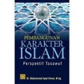 Pembangunan karakter islam perspektif tasawuf/Muhammad Iqbal Irham