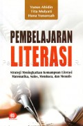 Pembelajaran Literasi : strategi meningkatkan kemampuan literasi matematika, sains, membaca, dan menulis / Yunus Abidin