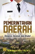 Pemerintahan daerah dimensi, bentuk dan model/M. Daimul Abror