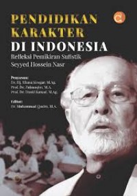 Pendidikan karakter di indonesia refleksi pwmikiran sufistik Sayyed Hossein Nasr/Muhammad Kosim