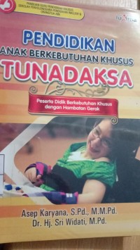 Pendidikan anak berkebutuhan khusus tunadaksa : peserta didik berkebutuhan khusus dengan hambatan gerak/ Asep karyana
