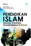 Pendidikan Islam Sebagai Strategi Transformasi Budaya/Khozin