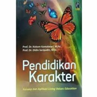 Pendidikan karakter : konsep dan aplikasi living values education/Kokom Komalasari