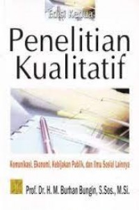 Penelitian Kualitatif: Komunikasi, Ekonomi, Kebijakan Publik, dan Ilmu sosial lainya/ M. Burhan Bungin