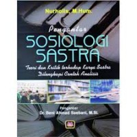 Pengantar Sosiologi Sastra: Teori dan Kritik terhadap Karya Sastra Dilengkapi Contoh Analisis/Nurholis