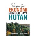 Pengantar ekonomi sumber daya hutan/Agus Affianto