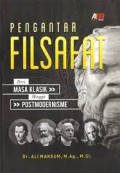 Pengantar Filsafat  dari Masa Klasik Hingga Postmodernisme / Ali Maksum