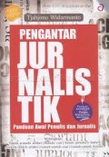 Pengantar jurnalistik panduan awal penulis dan jurnalis/Tjajono Widarmanto