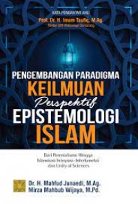 Pengembangan paradigma keilmuan perspektif epistemologi islam/Mahfud Junaedi