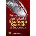 Penyelesaian Sengketa ekonomi Syariah di Indonesia/Yusuf Hidayat