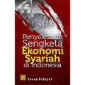 Penyelesaian sengketa ekonomi syariah di indonesia/Yusup Hidayat