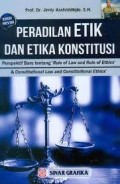Peradilan Etik dan Etika Konstitusi/ Jimly Assiddiqie