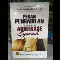 Peran pengadilan dalam arbitrasi syariah/Khoirul Anwar