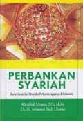 Perbankan Syariah: Dasar-Dasar dan Dinamika Perkembangannya di Indonesia/Khotibul Umam, Setiawan Budi