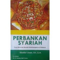 Perbankan Syariah: Dasar-dasar dan Dinamika Perkembangannya di Indonesia