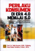 Perilaku konsumen di era 4.0 menuju 5.0/Tatik Suryani