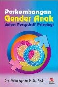 Perkembangan Gender Anak dalam perspektif psikologi/Yuli Ayriza