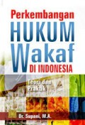 Perkembangan Hukum Wakaf di Indonesia : Teori dan Praktek/ Supani