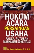 Hukum acara persaingan usaha pasca putusan mahkamah konstitusi/Binoto Nadapdap