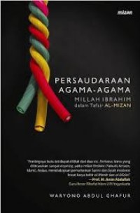 Persaudaraan agama-agama millah ibrahim dalam tafsir Al Mizan/Waryono Abdul Ghafur