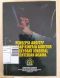 Persepsi auditee terhadap kinerja auditor inspektorat jenderal kementrian agama/Kemenag RI