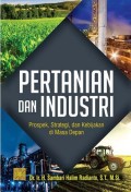 Pertanian dan industri prospek, strategi dan kebijakan di masa depan/Sambari Halim Radianto