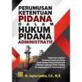 Perumusan ketentuan pidana dalam hukum pidana administratif/Septa Candra