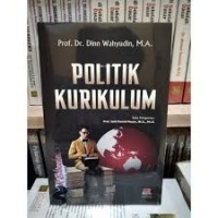 Politik kurikulum/Dinn Wahyudin