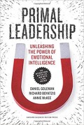 Primal Leadership: Unleashing The Power of Emotional Intelligence
