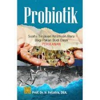 Probiotik suatu tinjauan keilmuan baru bagi pakan budi daya perikanan/Feliatra