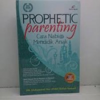 Prophetic Parenting: Cara Nabi Mendidik/Suwaid, Muhammad Nur Abdul Hafidz