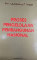 Proses Pengelolaan Pembangunan Nasional/Sondang P. Siagian