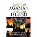 Psikologi Agama & Psikologi Islam: Sebuah Komparasi/Kartikowati, Endang dan Zubaidi