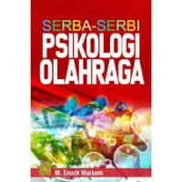 Serba - serbi psikologi olahraga/M. Enoch Markum