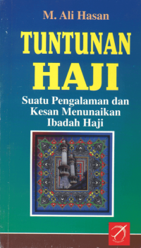 Tuntunan haji suatu pengalaman dan kesan menunaikan ibadah haji/M. Ali Hasan