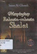 Menyingkap rahasia rahasia shalat/Imam Al Ghazali