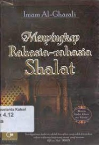 Menyingkap rahasia rahasia shalat/Imam Al Ghazali
