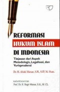 Reformasi Hukum Islam di Indonesia / Abdul Manan