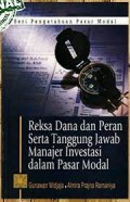 Reksa Dana dan Peran Serta Tanggung Jawab Manajer Investasi dalam Pasar Modal / Gunawan Widjaja