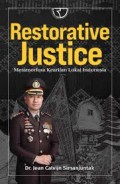 Restorative justice metamorfosa kearifan lokal indonesia/Jean Calvijn Simanjuntak
