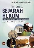 Dinamika sejarah hukum : dari filosofi hingga profesi hukum/Zulkarnaen