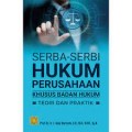 Serba serbi hukum perusahaan khusus badan hukum teori dan praktik/J. Andy Hartanto