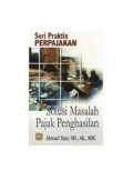 Seri praktis perpajakan = Solusi Masalah Pajak Penghasilan / Ahmad Yani