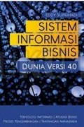 Sistem informasi bisnis dunia versi 4.0/Eddy Suprihadi