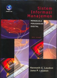Sistem informasi manajemen: mengelola perusahaan digital / kenneth C Laudon